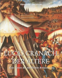 Lucas Cranach der Ältere: Eine Vision der nördlichen Renaissance