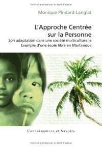 L'Approche centrée sur la personne : Son adaptation dans une société multiculturelle - Exemple d'une école libre en Martinique
