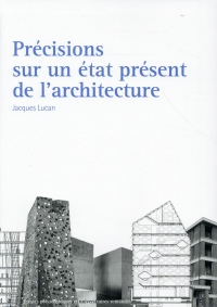 Précisions sur un état présent de l'architecture: Architecture et théories, XIXe-XXe siècles.