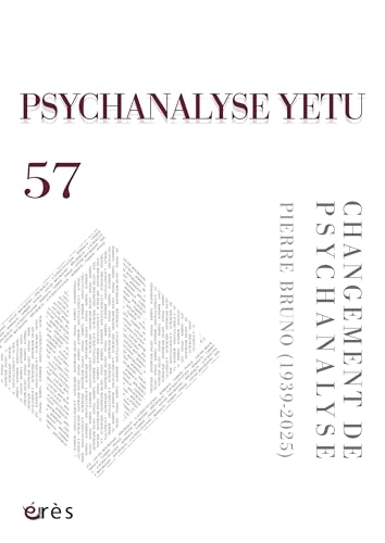 Psychanalyse Yetu 57- Changement de psychanalyse: Pierre Bruno (1939-2025) (57)