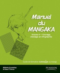 Manuel du Mangaka, vol.4: Encrage,tramage et infographie