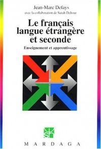 Le français langue étrangère et seconde : Enseignement et apprentissage