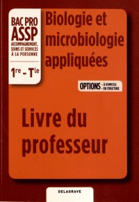 Biologie et microbiologie appliquées 1e-Tle Bac Pro ASSP options à domicile et en structure : Livre du professeur