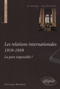 Les relations internationales 1919-1939 : La paix impossible ?