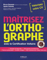 Maîtrisez l'orthographe : Avec la certification Voltaire - 700 tests de diagnostic, 1400 exercices d'entraînement, Parcours personnalisés, Annales corrigées, Outil numérique pour évaluer votre score