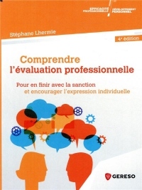 Comprendre l'évaluation professionnelle: Pour en finir avec la sanction et encourager l'expression individuelle