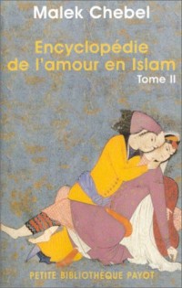 Encyclopédie de l'amour en Islam, tome 2 : J-Z