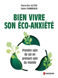 Bien vivre son éco-anxiété: Prendre soin de soi pour prendre soin du monde