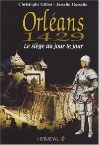 Orléans 1429 : Le siège au jour le jour