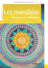 Les mandalas: Exercices de méditation.