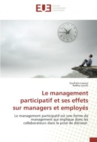 Le management participatif et ses effets sur managers et employés: Le management participatif est une forme de management qui implique donc les collaborateurs dans la prise de décision