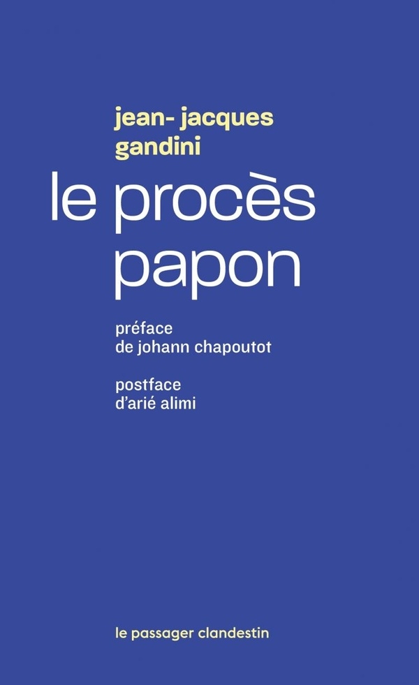 Le procès Papon - Histoire d'une ignominie ordinaire au serv