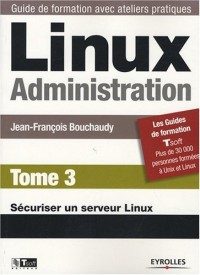 Linux Administration : Tome 3, Sécuriser un serveur Linux