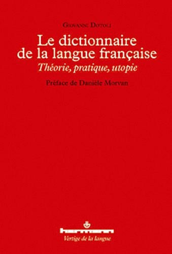 Le dictionnaire de la langue française: Théorie, pratique, utopie