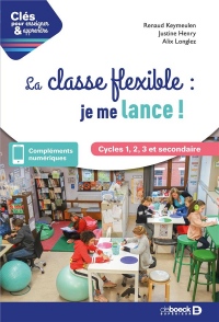 La classe flexible : je me lance ! Cycles 1, 2, 3 et secondaire