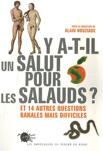 Y-a-t-il un salut pour les salauds ?. Et 14 autres questions banales mais difficiles