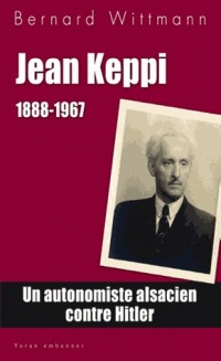 Jean Keppi : Un autonomiste alsacien contre Hitler