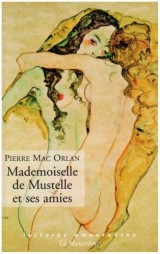 Mademoiselle de Mustelle et ses amies : Roman pervers d'une fillette élégante et vicieuse