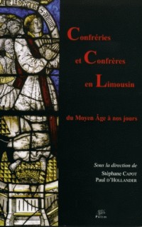 Confréries et confrères en Limousin : Du Moyen Age à nos jours