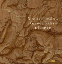 Nicolas Poussin et la Grande Galerie du Louvre: Musée du Grand Siècle