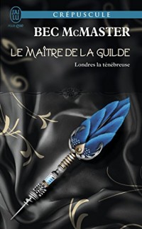 Londres la ténébreuse, Tome 3 : Le maitre de la guilde