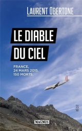 Le Diable du Ciel: Le roman vrai du vol 9525 de la Germanwings