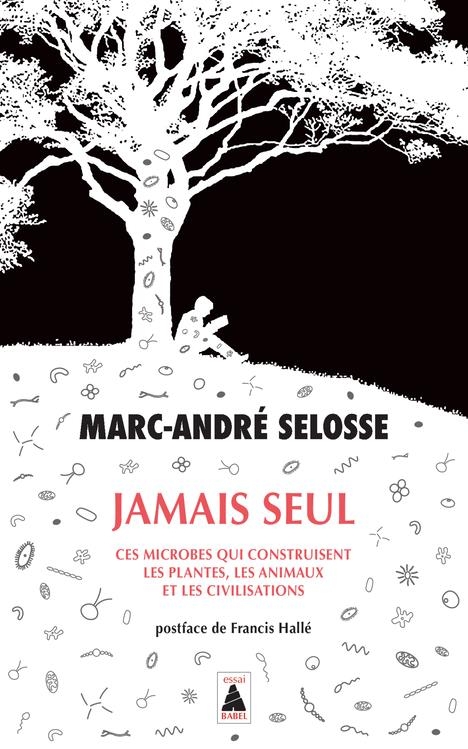Jamais seul: Ces microbes qui construisent les plantes, les animaux et les civilisations