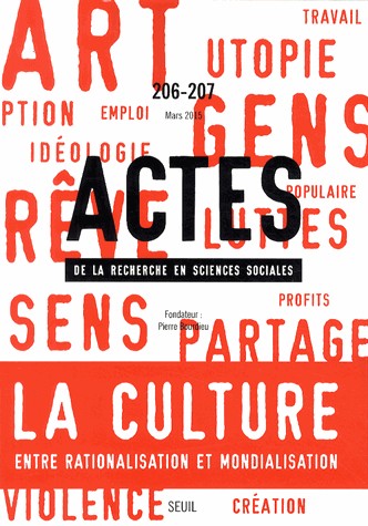Actes de la recherche en sciences sociales, n°206-207, La culture entre rationalisation et mondialis (6)