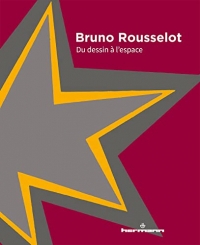Bruno Rousselot - Du dessin à l'espace