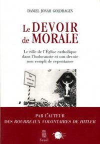 Le devoir de morale : Le rôle de l'église catholique dans l'holocauste et son devoir non rempli de repentance