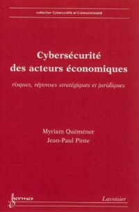 Cybersécurité des acteurs économiques : Risques, réponses stratégiques et juridiques