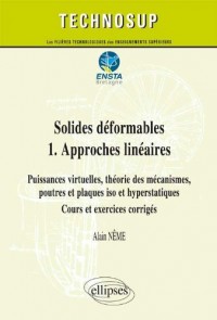 Solides Déformables 1.Approches Linéaires Puissances Virtuelles Théorie des Mécanismes Poutres et Plaques Iso et Hyperstatique Cours et Exercices Corrigés Niveau C