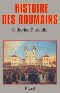 Histoire des Roumains (Biographies Historiques)