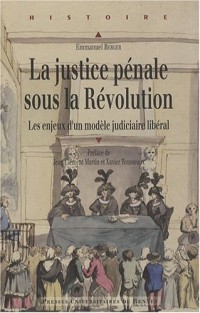 La justice pénale sous la Révolution : Les enjeux d'un modèle judiciaire libéral