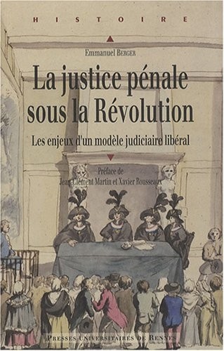 La justice pénale sous la Révolution : Les enjeux d'un modèle judiciaire libéral
