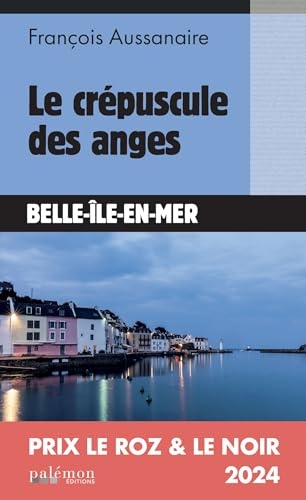 Le crépuscule des anges: Prix Polar Le Roz et Le Noir 2024