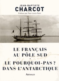 Le Français au pôle Sud : Le pourquoi-Pas ? dans l'Antarctique