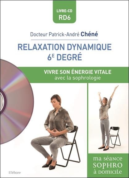 Relaxation dynamique du 6è degré - Vivre son énergie vitale
