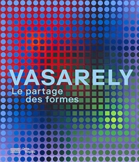 Vasarely : Le partage des formes