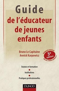 Guide de l'éducateur de jeunes enfants - 4e édition - Statuts et formation, institutions, pratiques: Statuts et formation, institutions, pratiques professionnelles