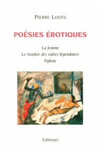 Poésies érotiques : La femme ; Le trophée des vulves légendaires ; Pybrac