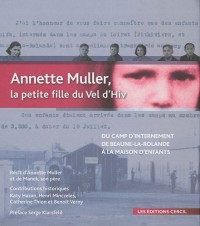 Annette Muller, la petite fille du Vel d'Hiv : Du camp d'internement de Beaune-la-Rolande (1942) à la maison d'enfants du Mans (1947)