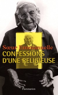 Soeur Emmanuelle : Confessions d'une religieuse