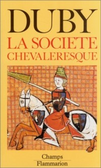 Hommes et structures du Moyen Age, Tome 1 : La société chevaleresque
