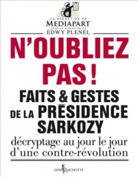 N'oubliez pas !. Faits et gestes de la présidence: Faits et gestes de la présidence Sarkozy