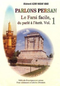 Parlons persan : Volume 1, Le Farsi facile, du parlé à l'écrit