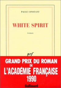White spirit - Grand Prix du Roman de l'Académie Française 1990