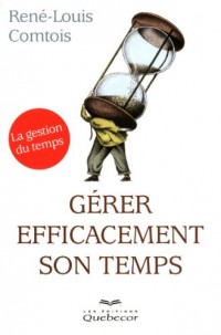 GERER EFFICACEMENT SON TEMPS