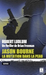 Jason Bourne. La mutation dans la peau [Poche]