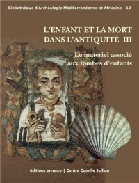 L’Enfant et la mort dans l’Antiquité : Volume 3, Le matériel associé aux tombes d'enfants